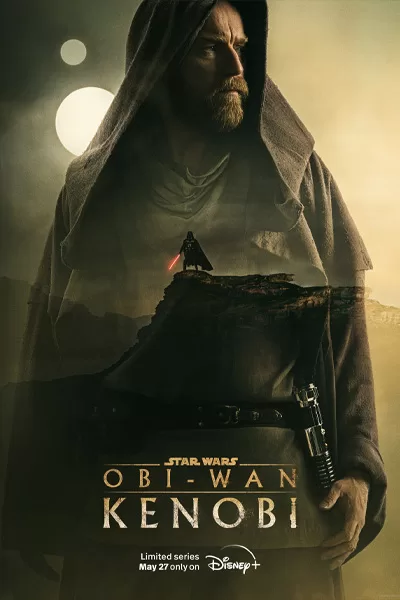 Poster for Star Wars: Obi-Wan Kenobi featuring a hooded Obi-Wan with a scarred face, a distant double-sun background, and a small red-lit saber; text reads 'STAR WARS OBI-WAN KENOBI' and 'Limited series May 27 only on Disney+'
